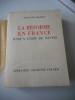 La Reforme en France jusqu'a l'Edit de Nantes . Auguste BAILLY