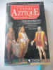 Histoire de la conquète du Mexique 1) La fabuleuse découverte de l'Empire Aztèque . William H. PRESCOTT
