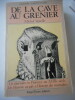 De la cave au grenier - Un itineraire en Provence au XVIIIe siècle - De l'histoire sociale à l'histoire des mentalités . Michel VOVELLE