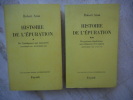 Histoire de l'épuration en 2 volumes : 1)de l'indulgence aux massacres novembre 1942 - septembre 1944 2)des prisons clandestines aux tribunaux ...