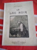 Le Lac Noir - Illustrations d'apres les dessins de F. Maillaud. Henry BORDEAUX - F. Maillaud