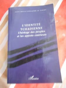 L'identité tchadienne - L'héritage des peuples et les apports extérieurs - Actes du colloque international célébrant le 30eme anniversaire de la fondation de l'institut nationnal des sciences humaines de l'université du Tchad