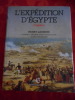 L'expédition d'Egypte 1798-1801 - Bonaparte et l'Islam - Le choc des cultures. Henry LAURENS / Charles C. Gillipsie / Jean-Claude Golvin / Claude ...