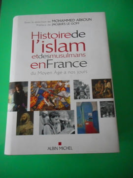 Histoire de l'islam et des musulmans en France du Moyen Age à nos jours. Mohammed ARKOUN