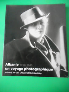 Albanie 1848-1945, un voyage photographique