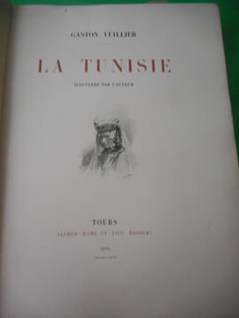 La Tunisie - Illustrée par l'auteur. Gaston VUILLIER