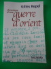 Chronique d'une guerre d'Orient. Gilles KEPEL