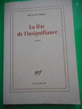La fête de l'insignifiance. Milan KUNDERA