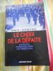 Le choix de la d&eacute;faite - Les &eacute;lites fran&ccedil;aises dans les ann&eacute;es 1930 . Annie LACROIX-RIZ