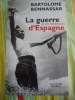 La guerre d'Espagne et ses lendemains. Bartolom&eacute; BENNASSAR