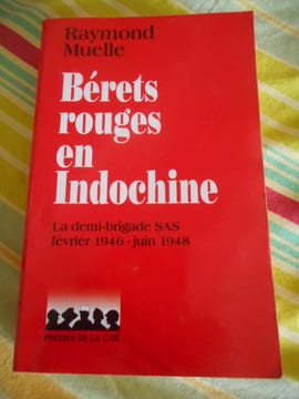 (Indochine) Berets rouges en Indochine - La demi-brigade SAS février 1946-juin 1948. Raymond MUELLE