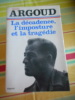 ( Alg&eacute;rie) La d&eacute;cadence, l'imposture et la trag&eacute;die. Antoine ARGOUD