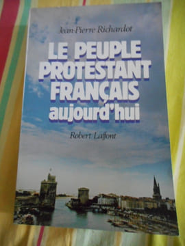 Le peuple protestant français aujourd'hui. Jean-Pierre RICHARDOT