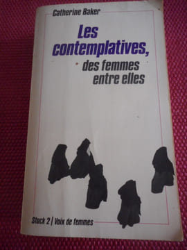 Les Contemplatives, des femmes entre elles. Catherine BAKER