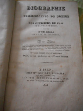 Biographie des Commissaires de Police et des Officiers de Paix de la ville de Paris, Suivie d'un essai sur l'art de conspirer et d'une notice sur la ...