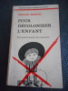 Pour d&eacute;coloniser l'enfant - Sociopsychanalyse de l'Autorit&eacute;. Gerard MENDEL