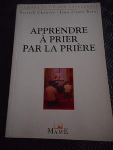 Apprendre à prier par la prière -Cahiers de l'école cathédrale" n°13