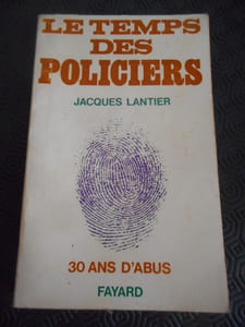 Le temps des policiers - 30 ans d'abus