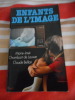 Enfants de l'image. Marie-Jos&eacute; Chombart de Lauwe / Claude Bellan