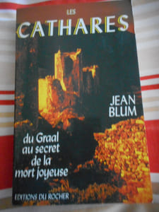 Les Cathares - Du Graal au secret de la mort joyeuse