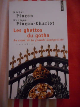 Les ghettos du gotha - Au coeur de la grande bourgeoisie - Enquête. Michel PINCON / Monique PINCON-CHARLOT