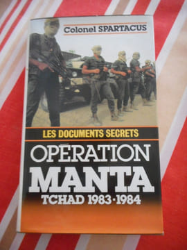 Opération Manta - Tchad 1983-1984 - Les documents secrets. Colonel Spartacus