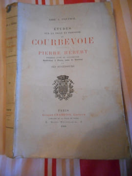 Études sur la ville et paroisse de Courbevoie: Pierre Hébert, premier curé de Courbevoie, guillotiné à Paris sous La Terreur, et ses successeurs. Abbé ...