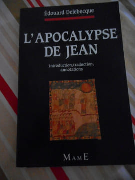 L'Apocalypse de Jean - Introduction, traduction, annotations. Edouard DELEBECQUE