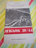 Avignon 39/44 - Histoire d'Avignon et des avignonais pendant la derni&egrave;re guerre (septembre 1939-septembre 1944). Robert BAILLY