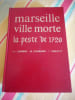 Marseille ville morte - La peste de 1720. Charles CARRIERE / Marcel COURDURIE / Ferr&eacute;ol REBUFFAT