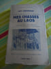 Les b&ecirc;tes sauvages de l'Indochine - Mes chasses au Laos. Guy CHEMINAUD