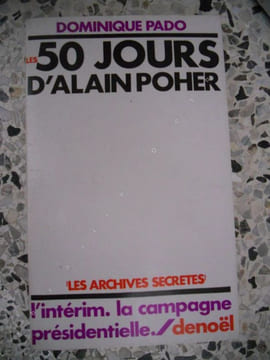 Les 50 jours d'Alain Poher - L'interim, la campagne presidentielle. Dominique Pado