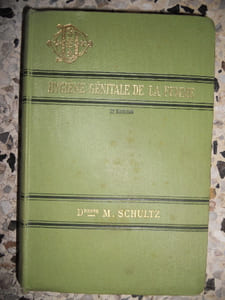 Hygiene genitale de la femme - Menstruation, fecondation, sterilite, grossesse, accouchement, suites de couches, principales maladies de la femme - D'apres l'enseignement et la pratique du Dr Auvard