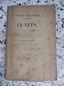 Notice historique sur le bourg de Cunfin - suivie d'un grand nombre de notes sur les communes environnantes savoir Laferte-sur-Aube, Verpillieres, Fontette, St-Usage, Villars, Lanty, Riel-les-Aulx, Autricourt et Grancey-sur-Ource