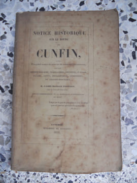 Notice historique sur le bourg de Cunfin - suivie d'un grand nombre de notes sur les communes environnantes savoir Laferte-sur-Aube, Verpillieres, ...