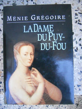 La Dame du Puy-du-Fou . Menie Gregoire