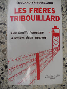 Les freres Tribouillard - une famille francaise a travers deux guerres