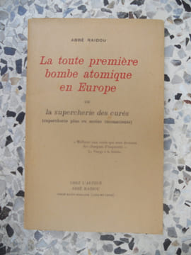 La toute premiere bombe atomique en Europe - ou - La supercherie des cures (supercherie plus ou moins inconsciente). Abbe L. Raidou
