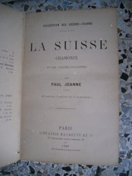 La Suisse, Chamonix et les vallees italiennes. Paul Joanne
