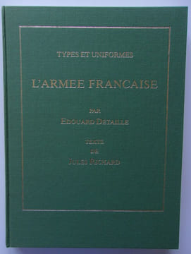 L'Armée française. Types et uniformes.. Detaille, Édouard / Richard, Jules (texte)