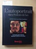 L'Autoportrait dans l'histoire de l'Art. De Rembrandt à Warhol, l'intimité révélée de 50 artistes.. Stéphane Guégan, Lazurence Madeline, Thomas ...