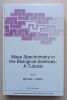 Mass Spectrometry in the Biological Sciences - A Tutorial. Gross, Michael L.