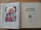 L'épopée blanche.. Louis-Frédéric Rouquette, Paul Coze.