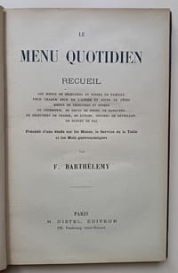 Le Menu Quotidien : Recueil des menus de déjeuners et dîners de famille pour chaque jour de l'année et jours de fêtes [...] Précédé d'une étude sur les Menus, le Service de la Table et les Mois gastronomiques
