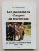 Les puissances d’argent en Martinique. Le nouveau leadership b&eacute;k&eacute;, 1981-1991. Cabort-Masson, Guy