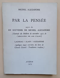 Par la pensée suivi de En souvenir de Michel Alexandre et de Lagneau / Alain / Alexandre