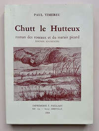 Chutt le Hutteux. Roman des roseaux et du marais picard