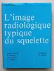 L’image radiologique typique du squelette. Birkner, Rudolf