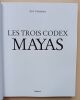 Les Trois codex mayas : les manuscrits sacr&eacute;s d'une civilisation disparue.. Taladoire, Eric