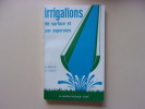 Irrigations de surface et par aspersion.. H. Rebour
M. Deloye. 